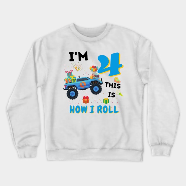 I'm 4 This Is How I Roll, 4 Year Old Boy Or Girl Monster Truck Gift Crewneck Sweatshirt by JustBeSatisfied